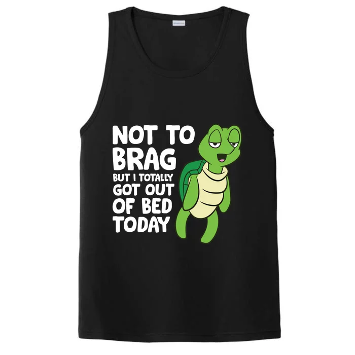 Sea Turtle Not To Brag But I Totally Got Out Of Bed Today Great Gift Performance Tank