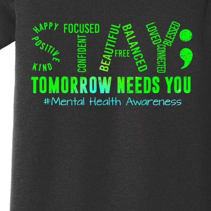 Stay Tomorrow Needs You Mental Health Matters Awareness Baby Bodysuit