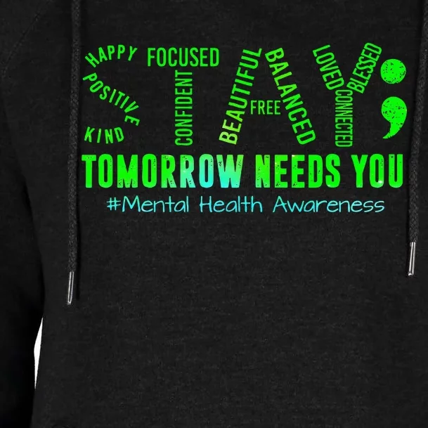 Stay Tomorrow Needs You Mental Health Matters Awareness Womens Funnel Neck Pullover Hood