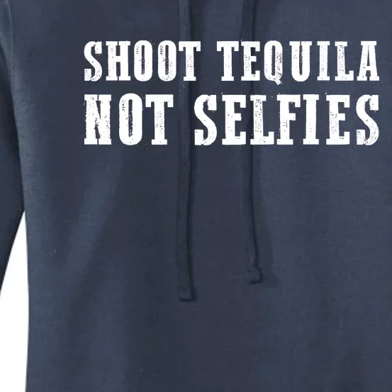 Shoot Tequila Not Selfies Women's Pullover Hoodie