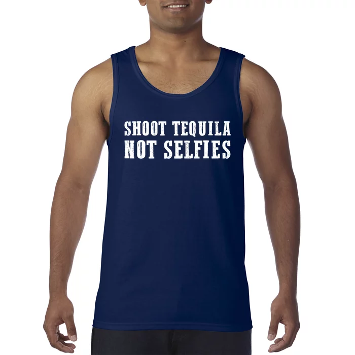 Shoot Tequila Not Selfies Tank Top