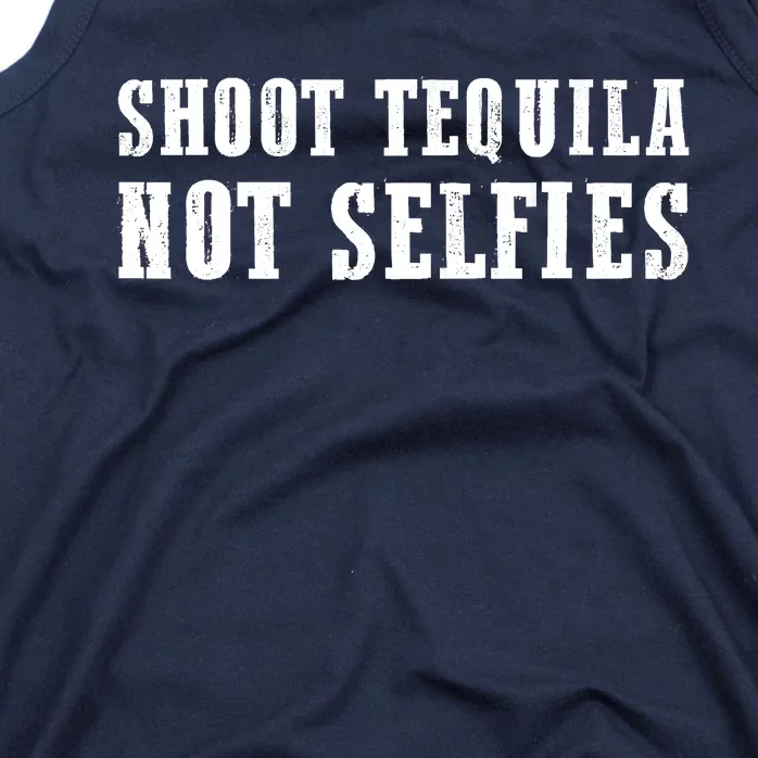 Shoot Tequila Not Selfies Tank Top