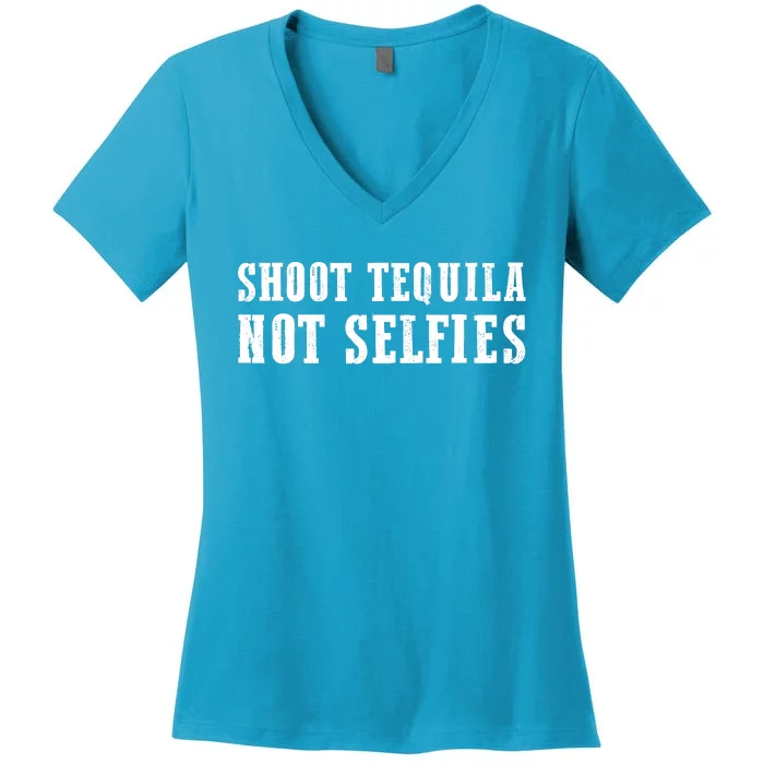 Shoot Tequila Not Selfies Women's V-Neck T-Shirt