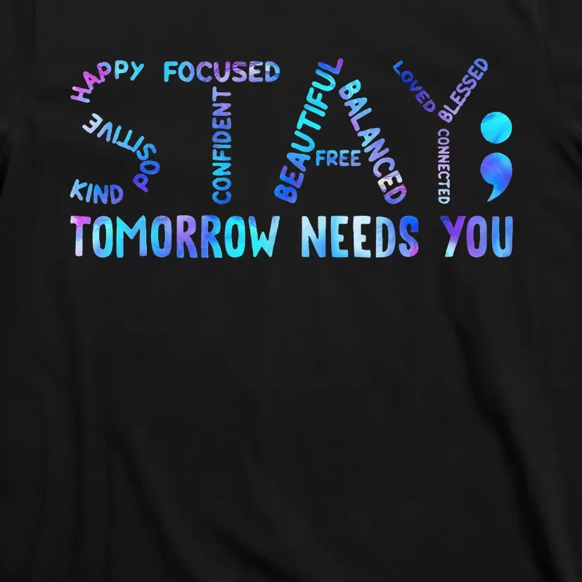 Stay Tomorrow Needs You Suicide Prevention Awareness Week T-Shirt