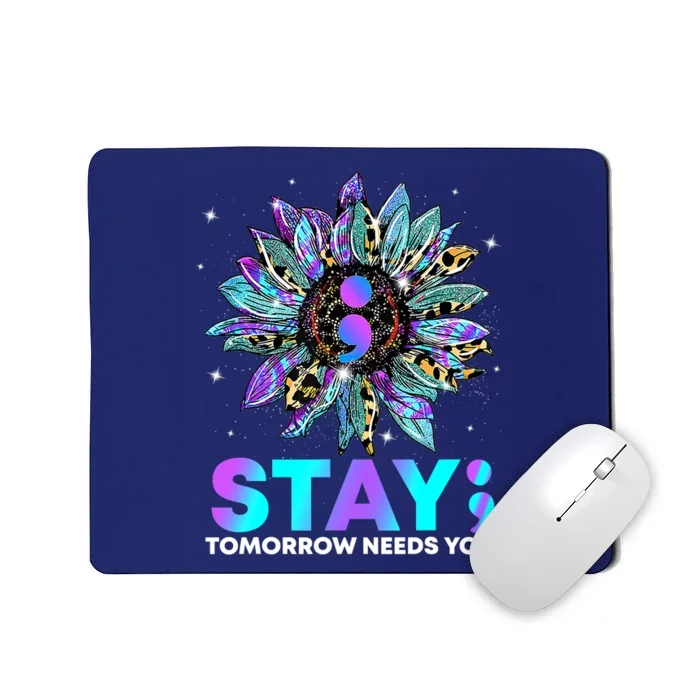 Stay Tomrrow Needs You Suicide Prevention Awareness Mousepad