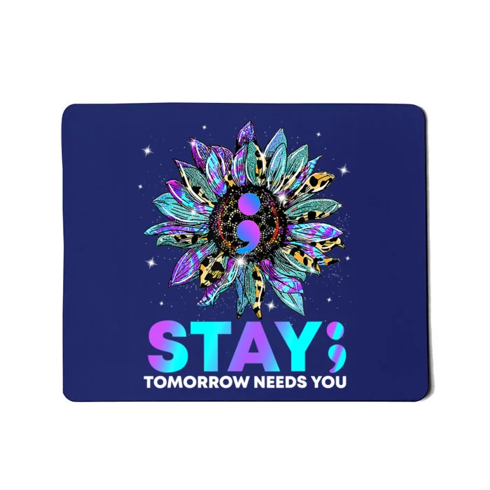 Stay Tomrrow Needs You Suicide Prevention Awareness Mousepad