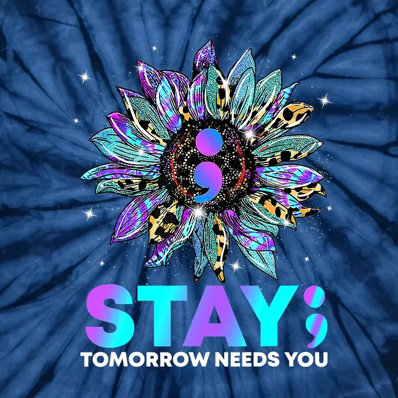 Stay Tomrrow Needs You Suicide Prevention Awareness Tie-Dye T-Shirt