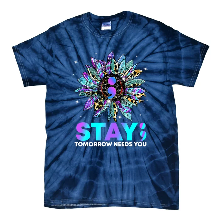 Stay Tomrrow Needs You Suicide Prevention Awareness Tie-Dye T-Shirt