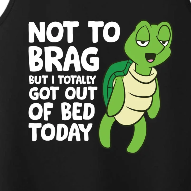 Sea Turtle Not To Brag But I Totally Got Out Of Bed Today Performance Tank