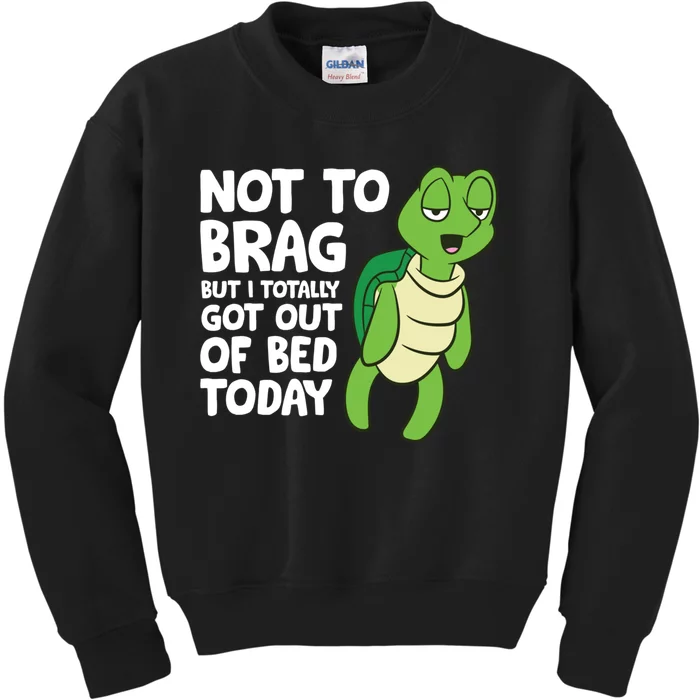 Sea Turtle Not To Brag But I Totally Got Out Of Bed Today Kids Sweatshirt