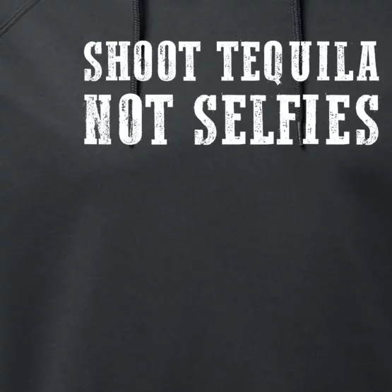 Shoot Tequila Not Selfies Performance Fleece Hoodie