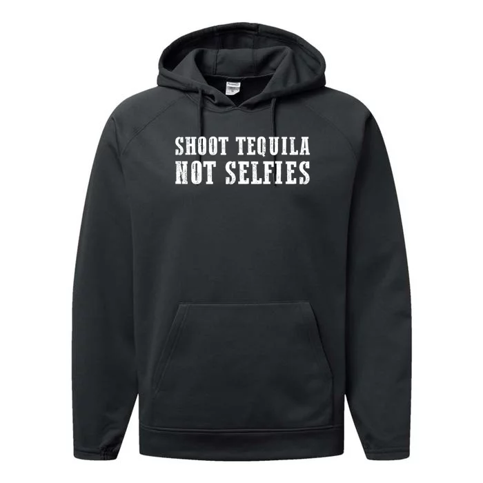 Shoot Tequila Not Selfies Performance Fleece Hoodie