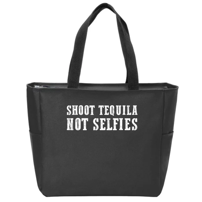 Shoot Tequila Not Selfies Zip Tote Bag