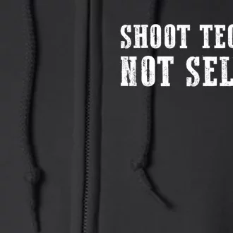 Shoot Tequila Not Selfies Full Zip Hoodie