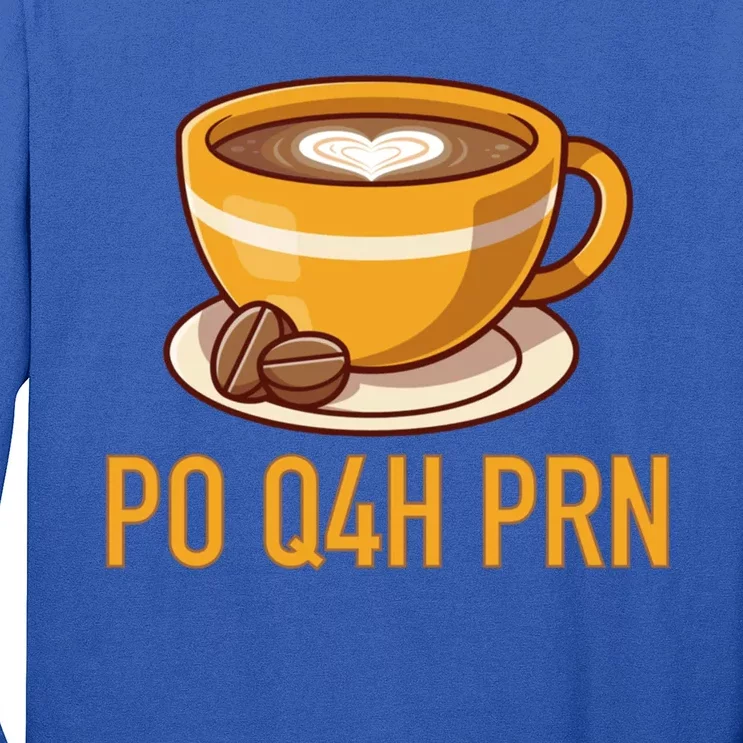 Surgical Tech Nurse Gift Coffee Po Q4h Prn Meaningful Gift Long Sleeve Shirt