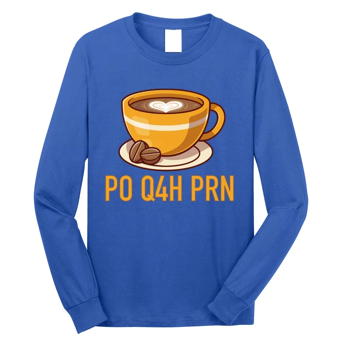 Surgical Tech Nurse Gift Coffee Po Q4h Prn Meaningful Gift Long Sleeve Shirt