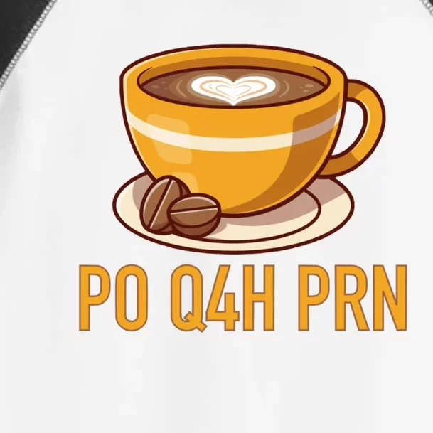 Surgical Tech Nurse Gift Coffee Po Q4h Prn Meaningful Gift Toddler Fine Jersey T-Shirt