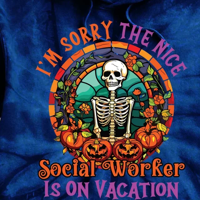 Sorry The Nice Social Worker Is On Vacation Halloween Tie Dye Hoodie