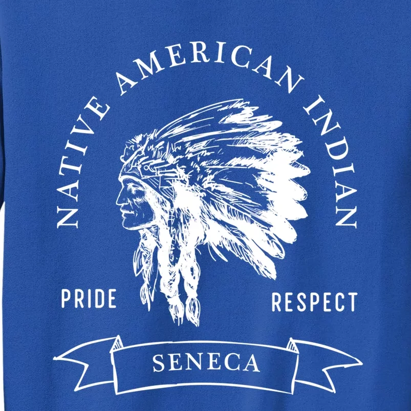 Seneca Tribe Native American Indian Pride Respect Darker Gift Tall Sweatshirt