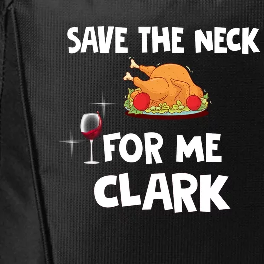 Save The Neck For Me Clark Funny Thanksgiving Christmas Vacation Movie Quote City Backpack