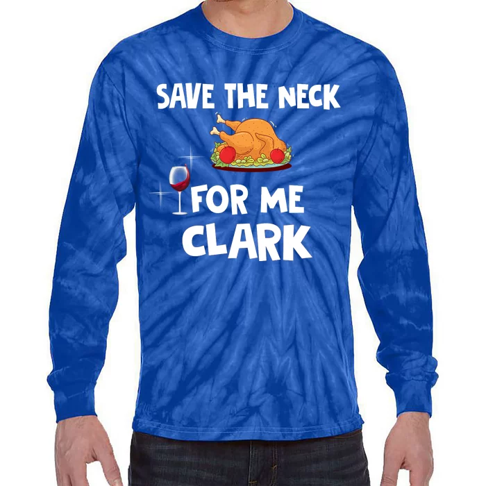 Save The Neck For Me Clark Funny Thanksgiving Christmas Vacation Movie Quote Tie-Dye Long Sleeve Shirt