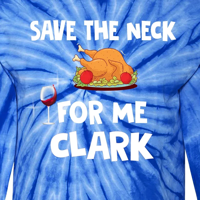 Save The Neck For Me Clark Funny Thanksgiving Christmas Vacation Movie Quote Tie-Dye Long Sleeve Shirt