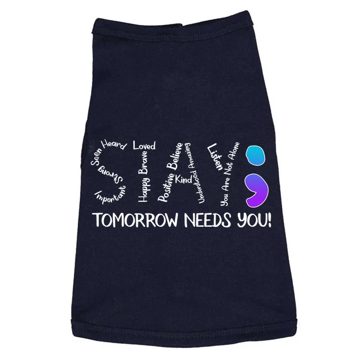 STAY Tomorrow Needs You Semicolon Suicide Prevention Awareness Doggie Tank