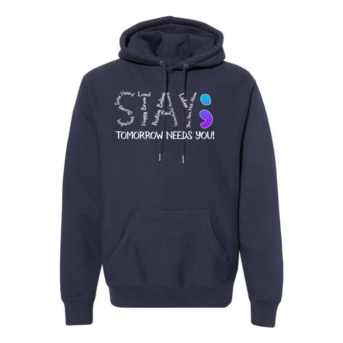 STAY Tomorrow Needs You Semicolon Suicide Prevention Awareness Premium Hoodie