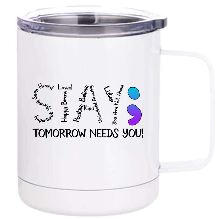 STAY Tomorrow Needs You Semicolon Suicide Prevention Awareness Front & Back 12oz Stainless Steel Tumbler Cup