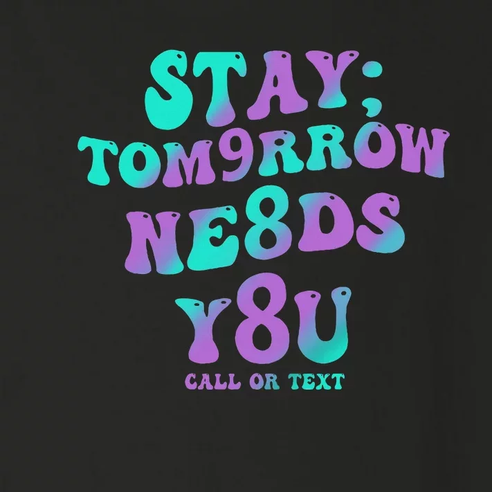 Stay Tomorrow Needs You 988 Suicide Prevention Awareness Toddler Long Sleeve Shirt