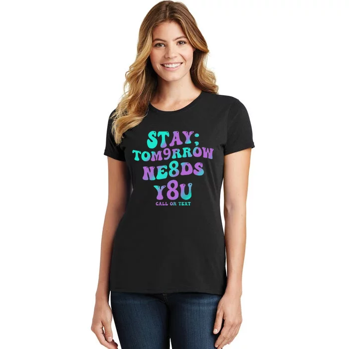 Stay Tomorrow Needs You 988 Suicide Prevention Awareness Women's T-Shirt