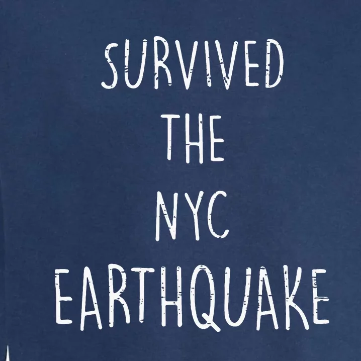 Survived The Nyc Earthquake April 5th 2024 Funny Trendy Meme Garment-Dyed Sweatshirt