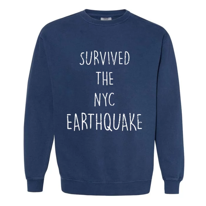 Survived The Nyc Earthquake April 5th 2024 Funny Trendy Meme Garment-Dyed Sweatshirt