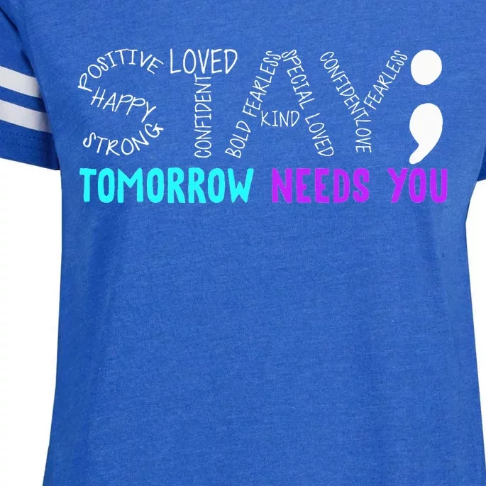 Stay Tomorrow Needs You Semicolon Suicide Prevention Month Enza Ladies Jersey Football T-Shirt