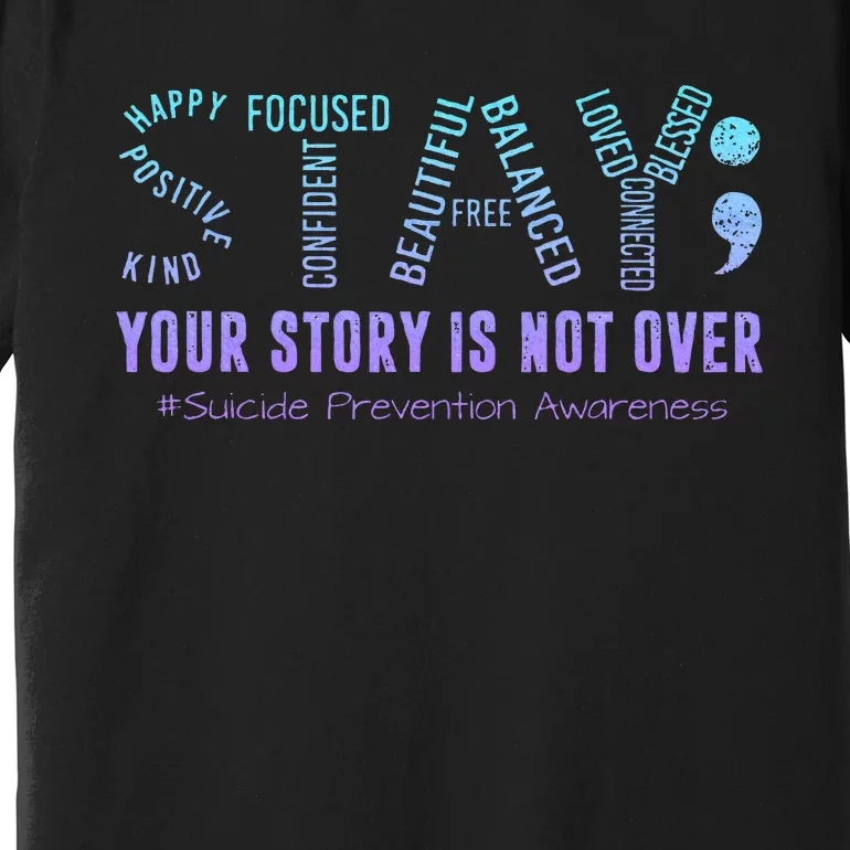 Stay Tomorrow Needs You Suicide Prevention Awareness Support Premium T-Shirt