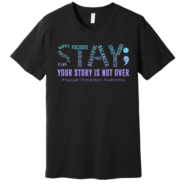 Stay Tomorrow Needs You Suicide Prevention Awareness Support Premium T-Shirt