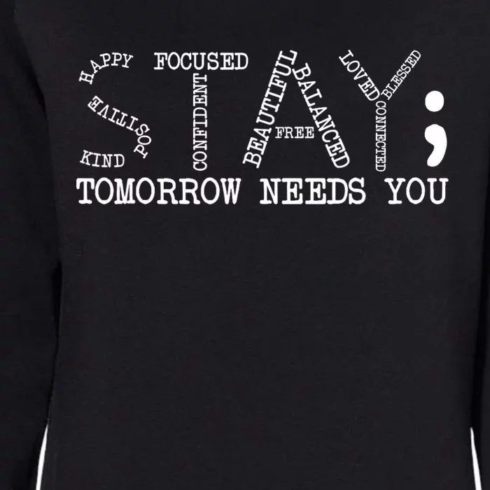 Stay Tomorrow Needs You Mental Health Awareness Anxiety Gift Womens California Wash Sweatshirt