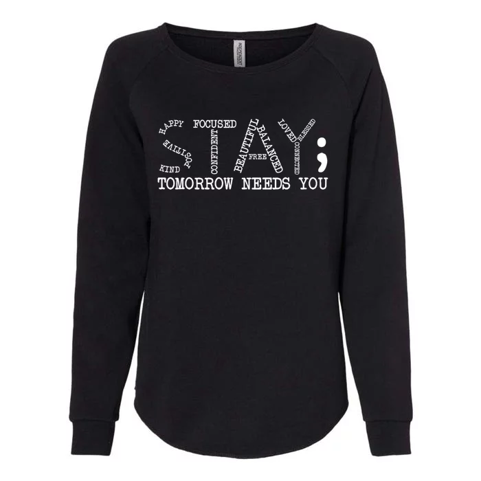 Stay Tomorrow Needs You Mental Health Awareness Anxiety Gift Womens California Wash Sweatshirt