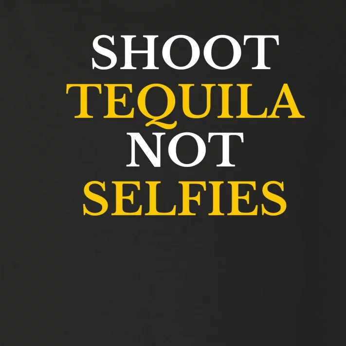 Shoot Tequila Not Selfies Toddler Long Sleeve Shirt