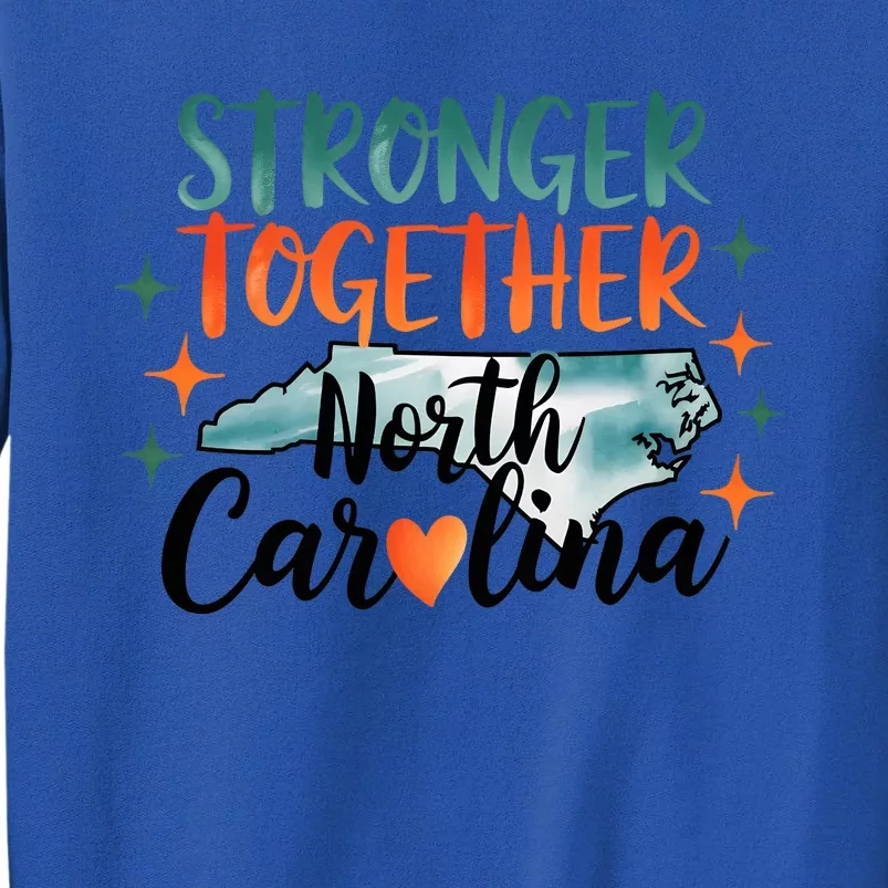 Stronger Together North Carolina Strong Supporter Tall Sweatshirt