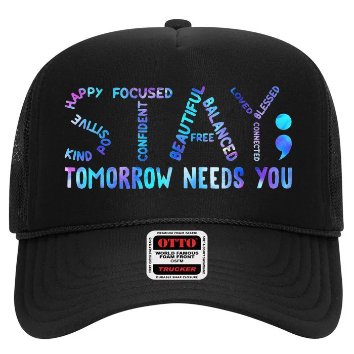 Stay Tomorrow Needs You Suicide Prevention Awareness Week High Crown Mesh Trucker Hat