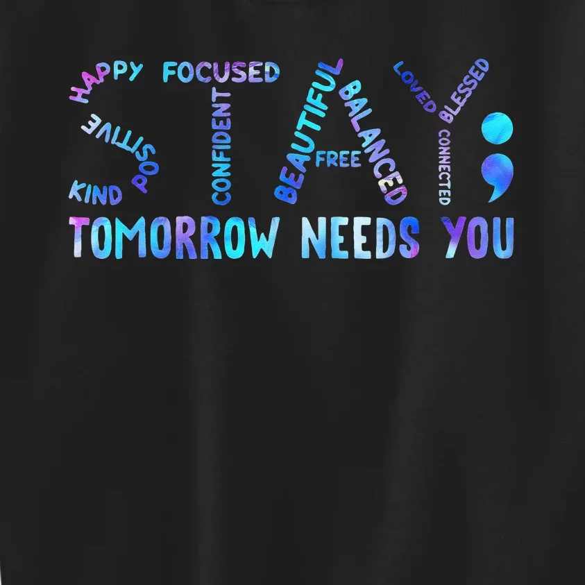 Stay Tomorrow Needs You Suicide Prevention Awareness Week Kids Sweatshirt