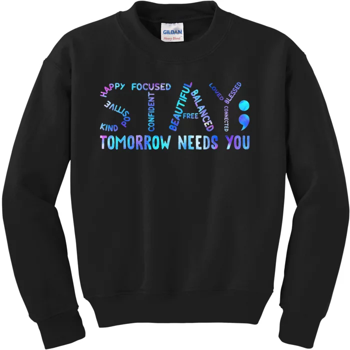 Stay Tomorrow Needs You Suicide Prevention Awareness Week Kids Sweatshirt