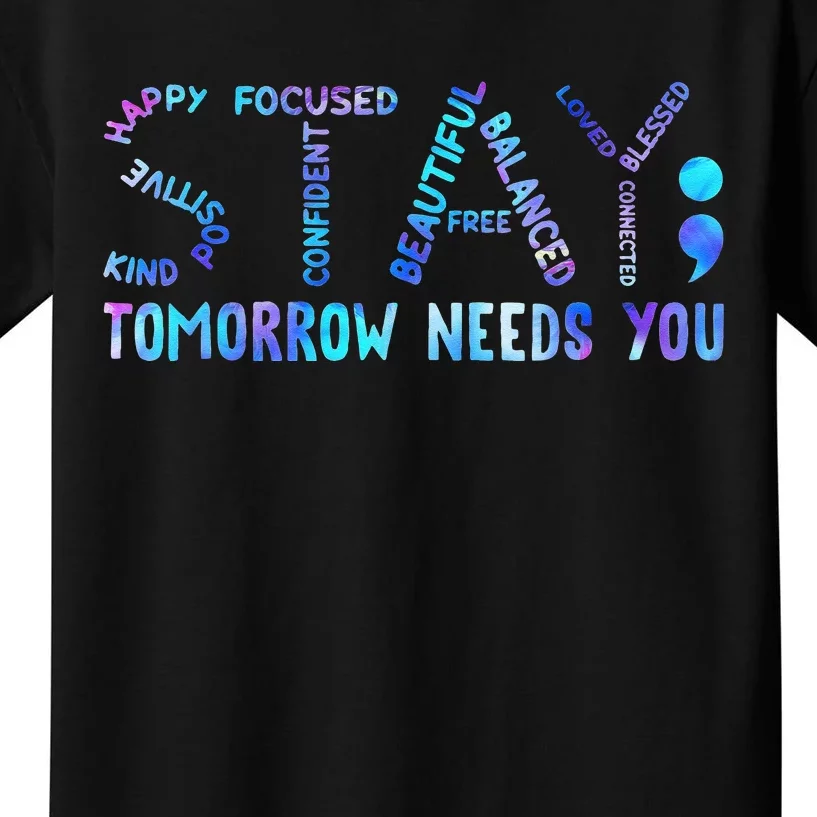 Stay Tomorrow Needs You Suicide Prevention Awareness Week Kids T-Shirt