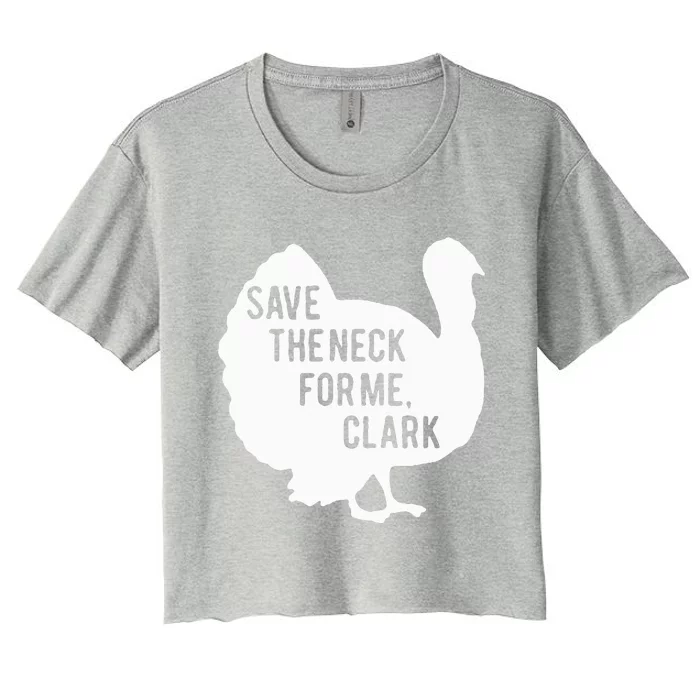 Save the Neck for Me Turkey Funny Thanksgiving Fall Autumn Women's Crop Top Tee