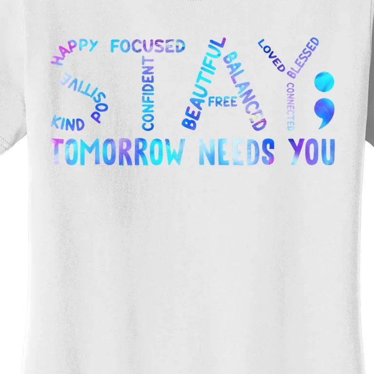 Stay Tomorrow Needs You Suicide Prevention Awareness Week Women's T-Shirt