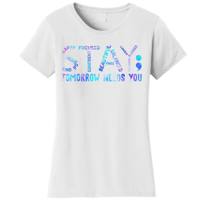 Stay Tomorrow Needs You Suicide Prevention Awareness Week Women's T-Shirt