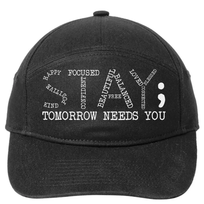 Stay Tomorrow Needs You Mental Health Awareness Anxiety Gift 7-Panel Snapback Hat