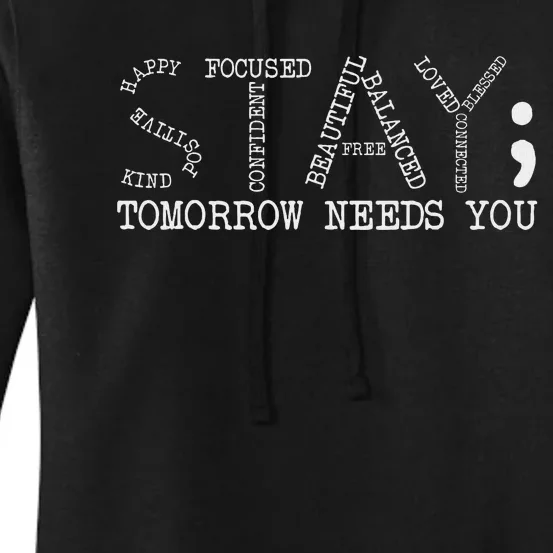 Stay Tomorrow Needs You Mental Health Awareness Anxiety Gift Women's Pullover Hoodie