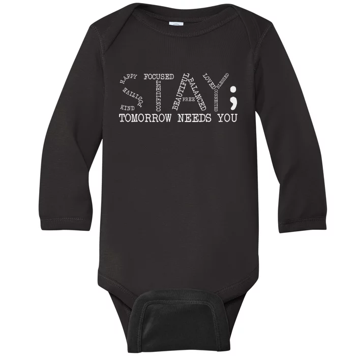 Stay Tomorrow Needs You Mental Health Awareness Anxiety Gift Baby Long Sleeve Bodysuit